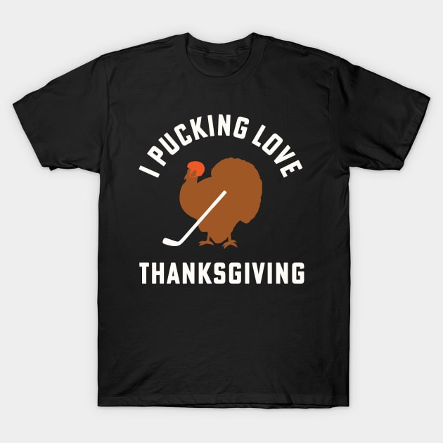 Thanksgiving Hockey I Pucking Love Thanksgiving Turkey Ice Hockey T-Shirt by PodDesignShop